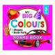My Big Colours Board Book