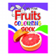 My First Fruits Colouring Book